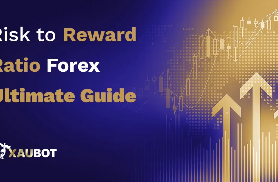 Risk to Reward Ratio Forex Ultimate Guide