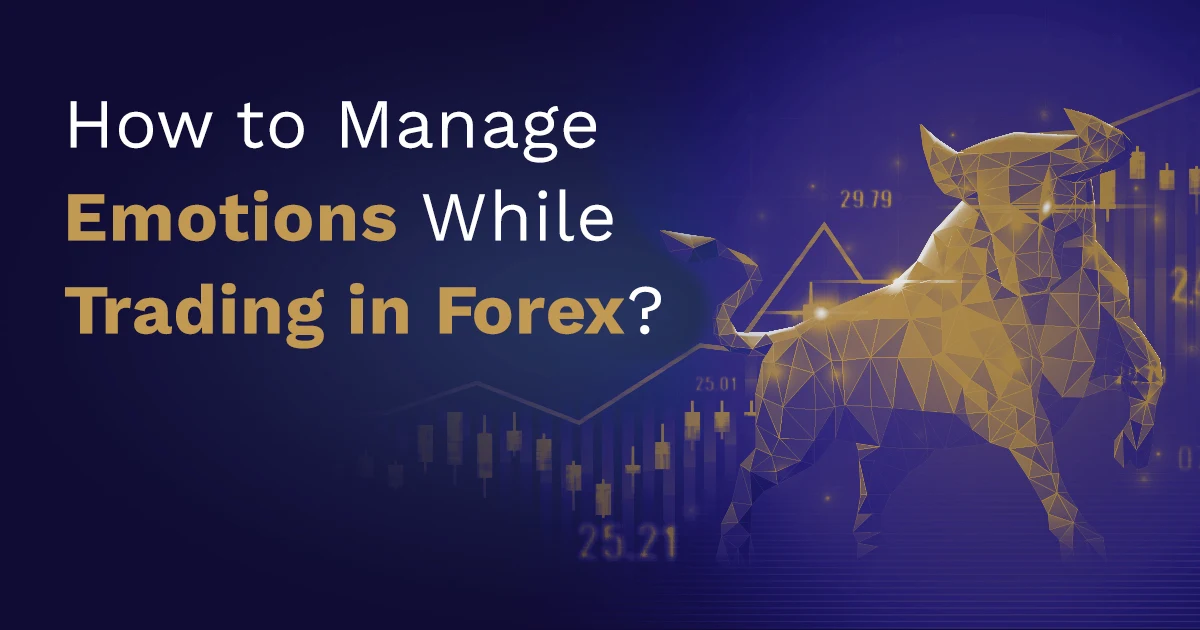 how manage emotion while trading in forex?