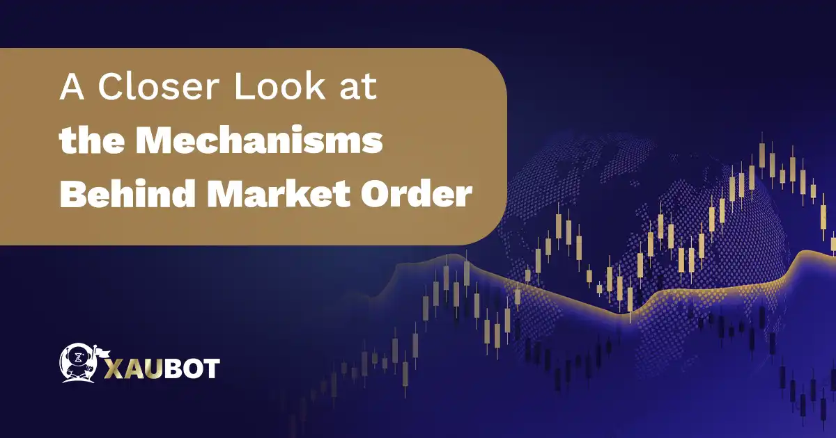 A Closer Look at the Mechanisms Behind Market Order