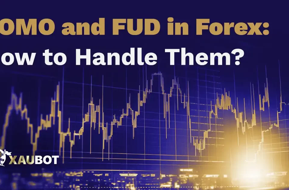 FOMO and FUD in Forex How to Handle Them