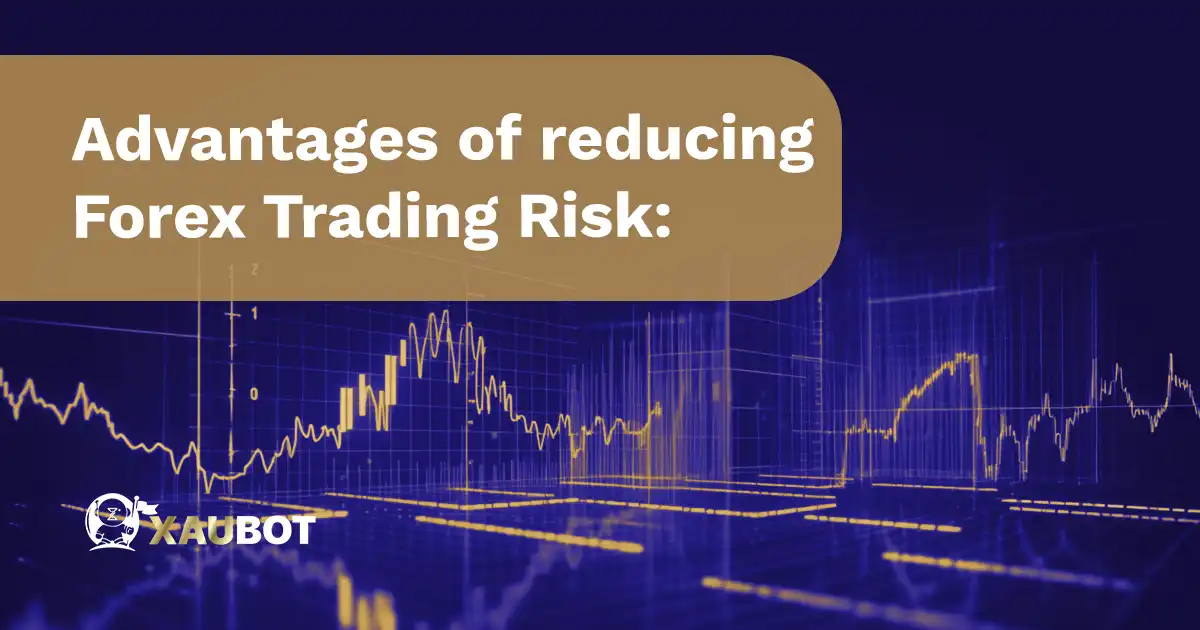 Advantages of reducing Forex Trading Risk