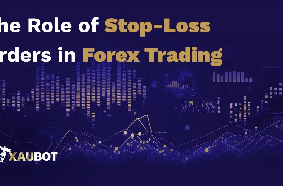 The Role of Stop-Loss Orders in Forex Trading