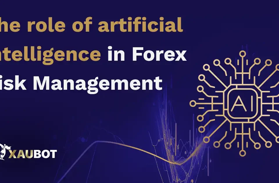 The role of artificial Intelligence in Forex Risk Management