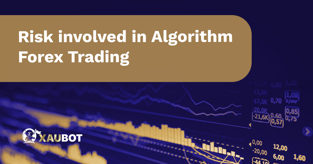 Risk involved in Algorithm Forex Trading