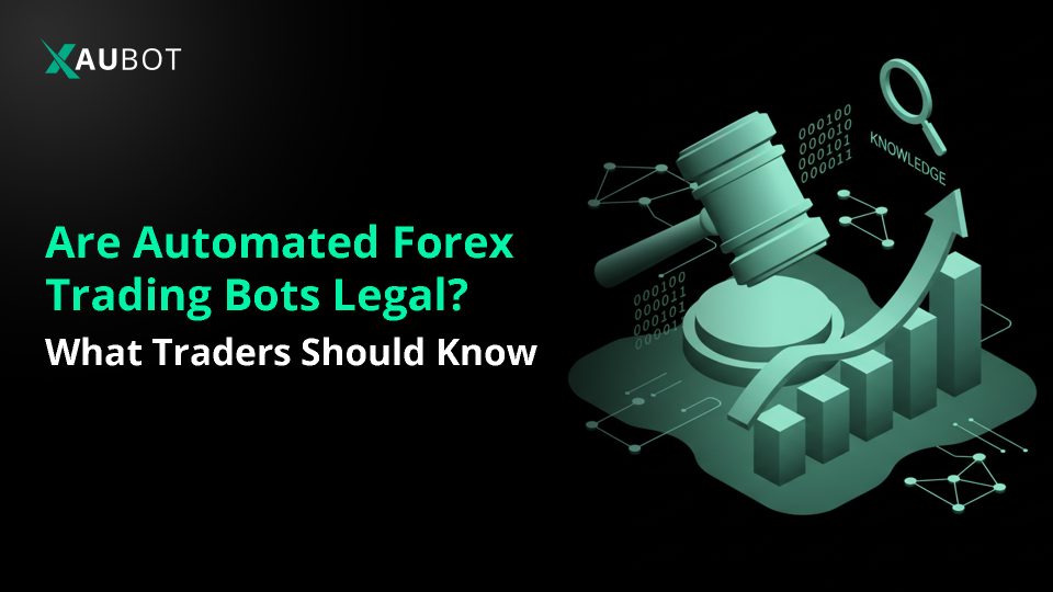 Are Automated Forex Trading Bots Legal? What Traders Should Know